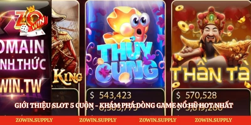 Giới Thiệu Slot 5 Cuộn – Khám Phá Dòng Game Nổ Hũ Hot Nhất