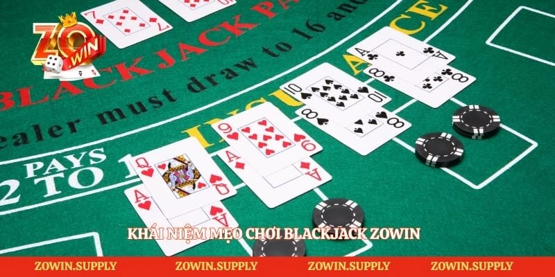 Khái niệm mẹo chơi Blackjack Zowin