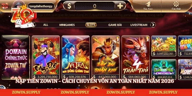 Nạp Tiền Zowin - Cách Chuyển Vốn An Toàn Nhất Năm 2026
